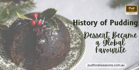 The History of Pudding: How This Dessert Became a Global Favourite